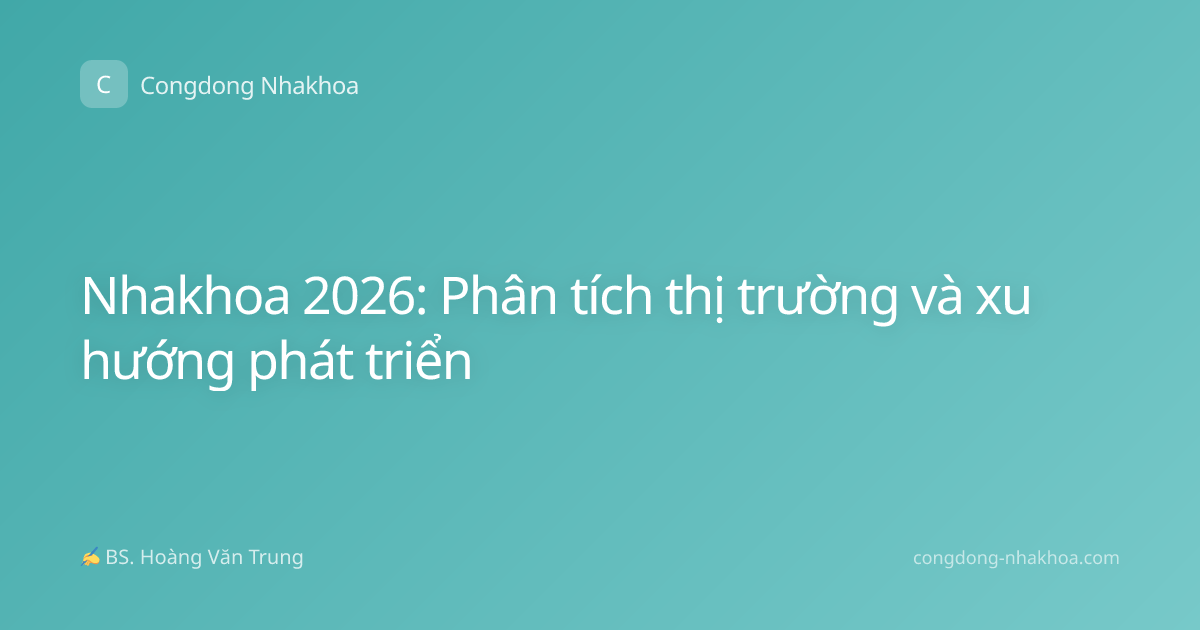 Nhakhoa 2026: Phân tích thị trường và xu hướng phát triển