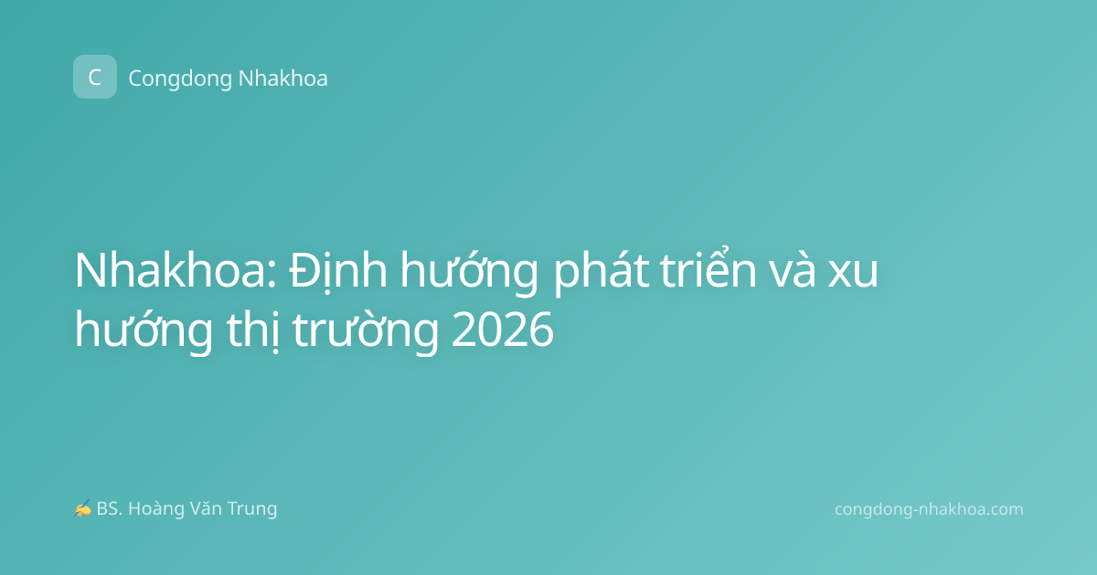 Nhakhoa: Định hướng phát triển và xu hướng thị trường 2026